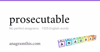 prosecutable - 1,525 English anagrams