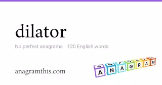 dilator - 120 English anagrams