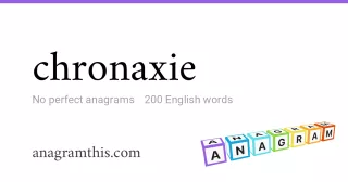 chronaxie - 200 English anagrams