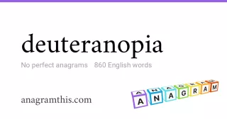 deuteranopia - 860 English anagrams