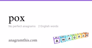 pox - 2 English anagrams