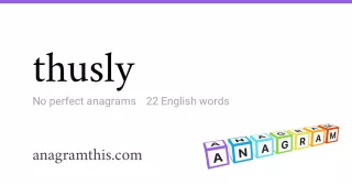 thusly - 22 English anagrams