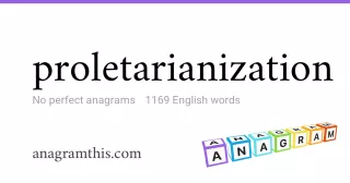 proletarianization - 1,169 English anagrams