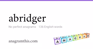 abridger - 136 English anagrams