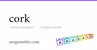 cork - 4 English anagrams