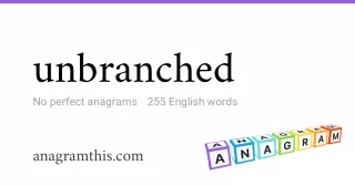 unbranched - 255 English anagrams