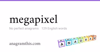 megapixel - 129 English anagrams