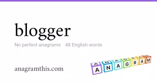 blogger - 48 English anagrams