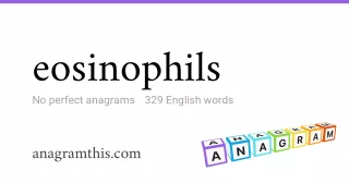 eosinophils - 329 English anagrams