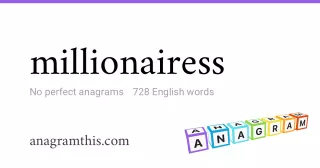 millionairess - 728 English anagrams