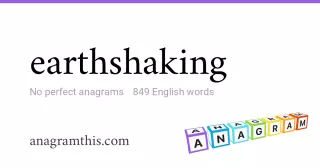 earthshaking - 849 English anagrams