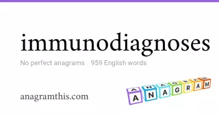 immunodiagnoses - 959 English anagrams