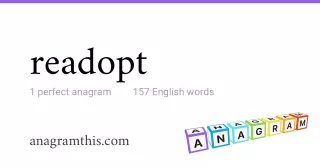 readopt - 157 English anagrams