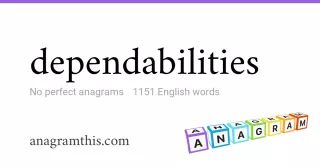 dependabilities - 1,151 English anagrams