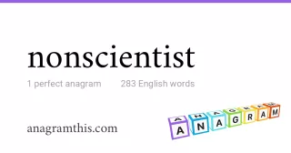 nonscientist - 283 English anagrams