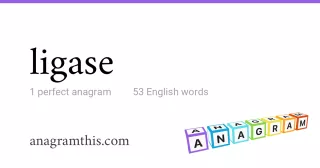 ligase - 53 English anagrams