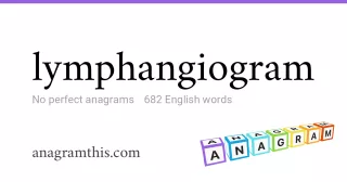 lymphangiogram - 682 English anagrams