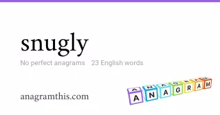 snugly - 23 English anagrams