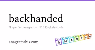 backhanded - 113 English anagrams