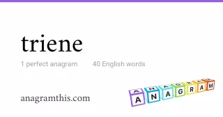 triene - 40 English anagrams