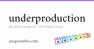 underproduction - 922 English anagrams