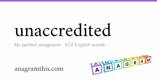 unaccredited - 612 English anagrams