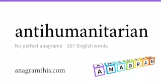 antihumanitarian - 261 English anagrams