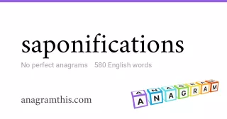 saponifications - 580 English anagrams