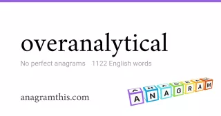 overanalytical - 1,122 English anagrams