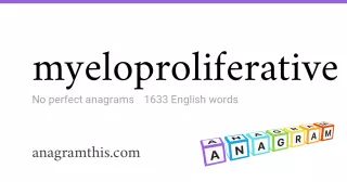 myeloproliferative - 1,633 English anagrams