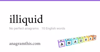 illiquid - 10 English anagrams