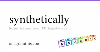 synthetically - 831 English anagrams