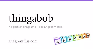 thingabob - 145 English anagrams