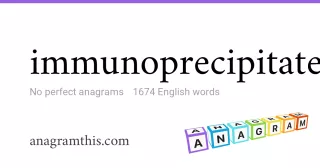 immunoprecipitate - 1,674 English anagrams