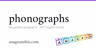 phonographs - 201 English anagrams