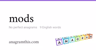 mods - 9 English anagrams