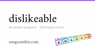 dislikeable - 303 English anagrams