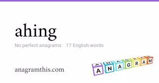 ahing - 17 English anagrams