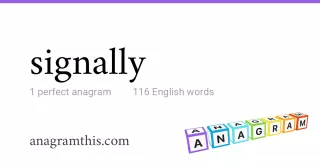 signally - 116 English anagrams