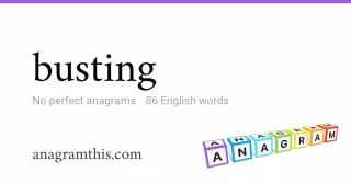 busting - 86 English anagrams