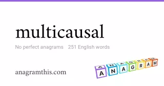 multicausal - 251 English anagrams