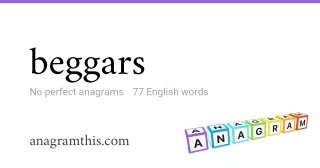 beggars - 77 English anagrams