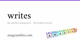 writes - 58 English anagrams