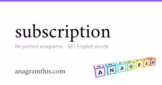 subscription - 581 English anagrams