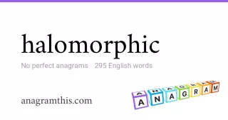 halomorphic - 295 English anagrams