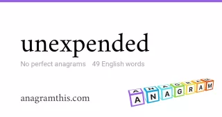 unexpended - 49 English anagrams