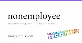 nonemployee - 110 English anagrams