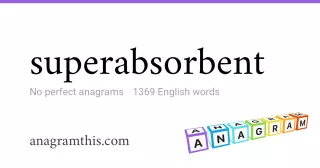 superabsorbent - 1,369 English anagrams