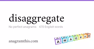 disaggregate - 470 English anagrams