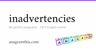 inadvertencies - 1,371 English anagrams